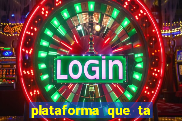 plataforma que ta pagando agora